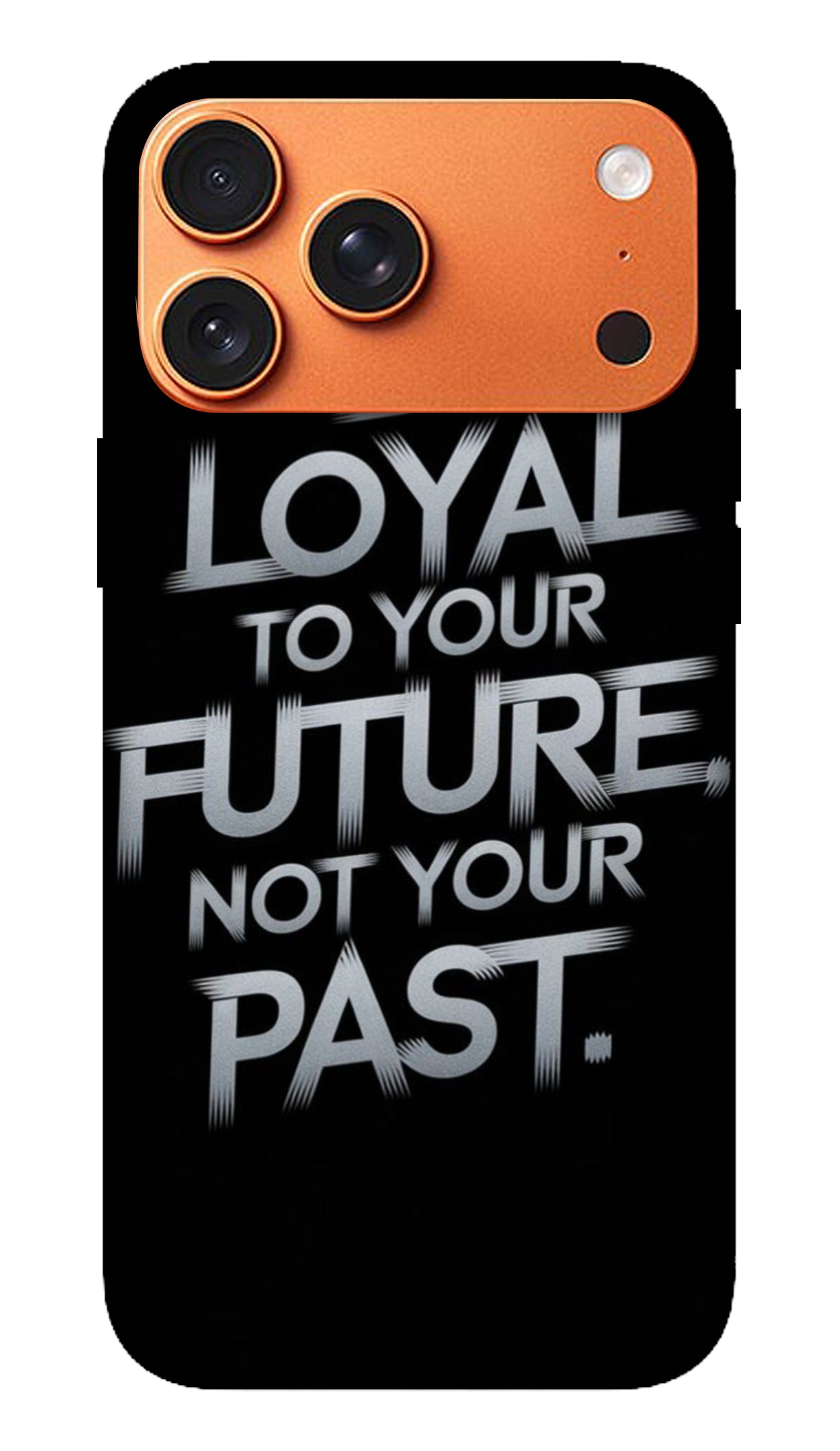 Loyal To Your Future Quote Phone Case
