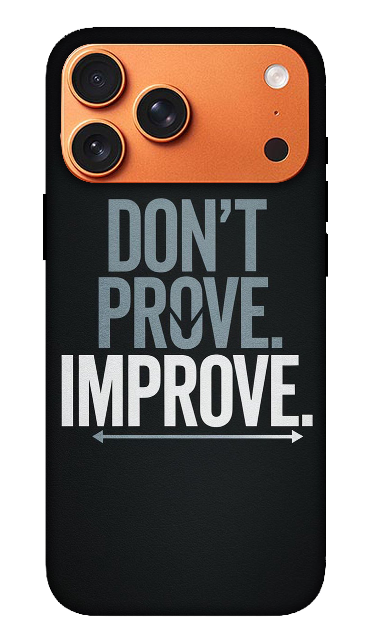 Don't Prove Improve Quote Phone Case