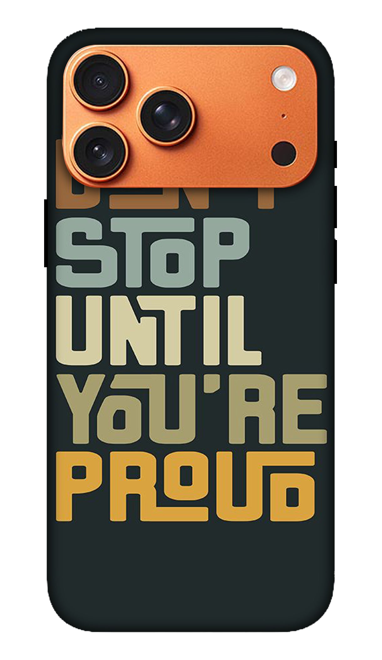 Stop Until You're Proud Quote Phone Case